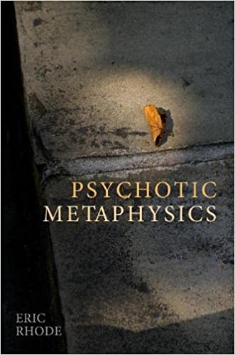 Psychotic Metaphysics