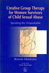 Creative group therapy for women survivors of child sexual abuse: Speaking the unspeakable