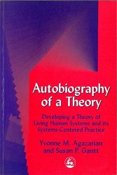 Autobiography of a Theory: Developing a Theory of Living Human Systems and its Systems-Centered Practice