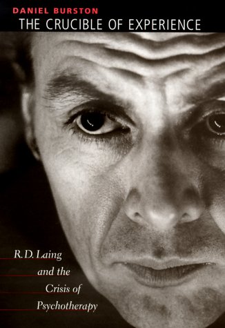 The Crucible of Experience: R.D. Laing and the Crisis of Psychotherapy