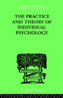 The practice and theory of individual psychology: 