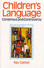 Children's language: Consensus and controversy