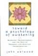 Toward a Psychology of Awakening: Buddhism, Psychotherapy, and the Path of Personal and Spiritual Transformation