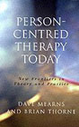 Person-centred Therapy Today: New Frontiers in Theory and Practice