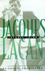 Jacques Lacan: Outline of a Life, History of a System of Thought