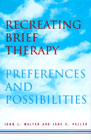 Recreating brief therapy: Preferences and possibilities