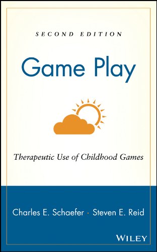 Game Play: Therapeutic Use of Childhood Games: Second Edition