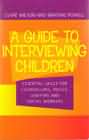 A guide to interviewing children: Essential Skills for Counsellors, Police, Lawyers and Social Workers