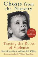 Ghosts from the Nursery: Tracing the Roots of Violence