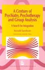 A Century of Psychiatry, Psychotherapy and Group Analysis: A Search for Integration