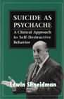 Suicide as Psychache: A Clinical Approach to Self-destructive Behaviour