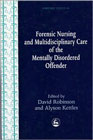 Forensic nursing and multidisciplinary care of the mentally disordered offender: 