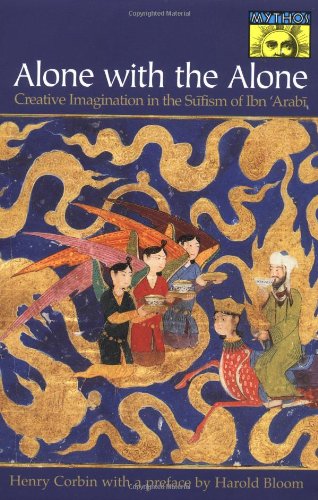 Alone with the Alone: Creative Imagination in the Sufism of Ibn 'Arabi