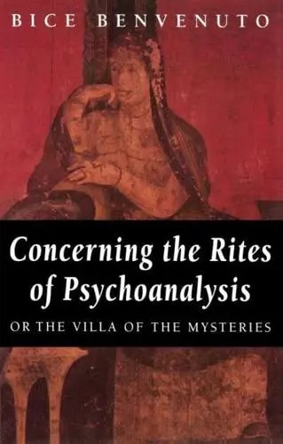 Concerning the Rites of Psychoanalysis: Or the Villa of the Mysteries