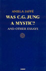 Was C. G. Jung a Mystic?: And Other Essays