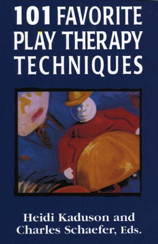 101 Favorite Play Therapy Techniques