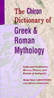 The Chiron Dictionary Of Greek & Roman Mythology