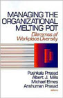 Managing the Organizational Melting Pot Dilemmas of Workplace Diversity: Dilemmas of workplace diversity