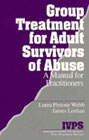 Group Treatment for Adult Survivors of Abuse A Manual for Practitioners: A manual for practitioners