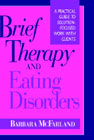 Brief Therapy and Eating Disorders: A Practical Guide to Solution Focused Work with Clients