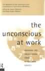 The Unconscious at Work: Individual and Organisational Stress in the Human Services
