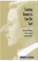 Creating Beauty to Cure the Soul: Race and Psychology in the Shaping of Aesthetic Surgery