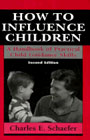 How to Influence Children: A Handbook of Practical Child Guidance Skills: Second Edition