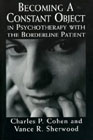 Becoming a Constant Object in Psychotherapy with the Borderline Patient