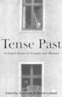 Tense Past: Cultural Essays in Trauma and Memory