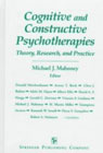 Cognitive and constructive psychotherapies: Theory, research, and practice