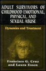 Adult survivors of childhood emotional, physical, and sexual abuse: dynamics and treatment: