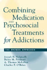 Combining medication and psychosocial treatment for addictions: The BRENDA method
