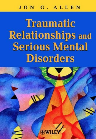 Traumatic Relationships and Serious Mental Disorder