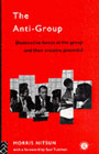 The Anti-Group: Destructive Forces in the Group and their Creative Potential