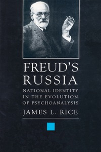 Freud's Russia: National Identity in the Evolution of Psychoanalysis