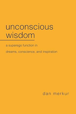 Unconscious Wisdom: A Superego Function in Dreams, Conscience, and Inspiration