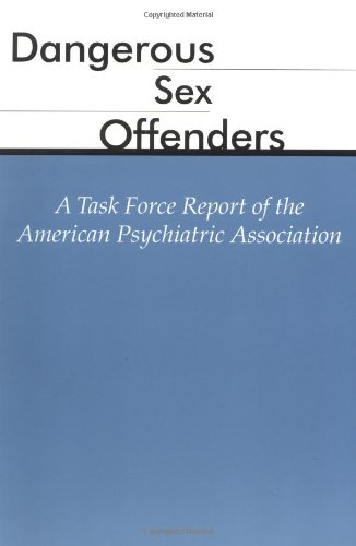 Dangerous Sex Offenders: A Task Force Report of the American Psychiatric Association