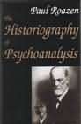 The Historiography of Psychoanalysis