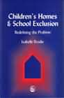 Children's Homes and School Exclusion: Redefining the Problem