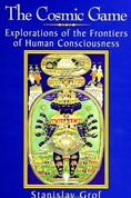 The Cosmic Game: Explorations in the frontiers of human consciousness.