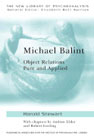 Michael Balint: Object Relations, Pure and Applied