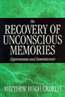 The recovery of unconscious memories: Hypermnesia and reminiscence