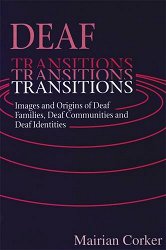 Deaf transitions: Images and origins of deaf families, deaf communities and deaf identities