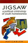 Jigsaw: A Political Criminology of Youth Homelessness