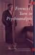 Ferenczi's Turn in Psychoanalyis (Hardback)