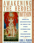 Awakening the heroes within: Twelve archetypes to help us find ourselves and transform the world