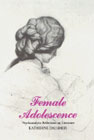 Female Adolescence: Psychoanalytic Reflections on Literature