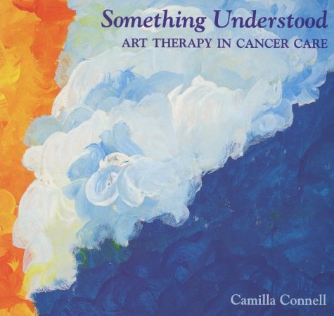 Something Understood: Art Therapy in Cancer Care