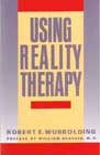 Using reality therapy: