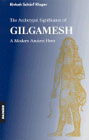 The Archetypal Significance of Gilgamesh: A Modern Ancient Hero